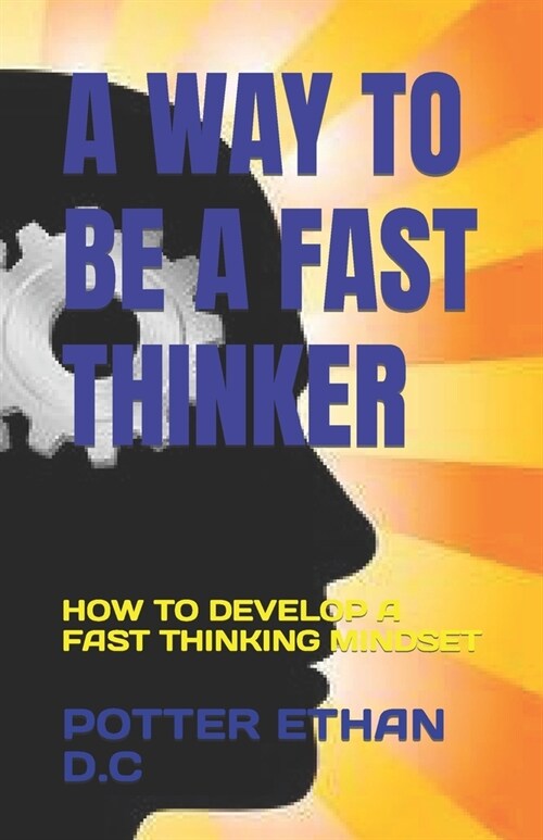 A Way to Be a Fast Thinker: How to Develop a Fast Thinking Mindset (Paperback)