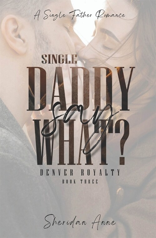 Single Daddy Say What?: A Single Father Romance (Paperback)