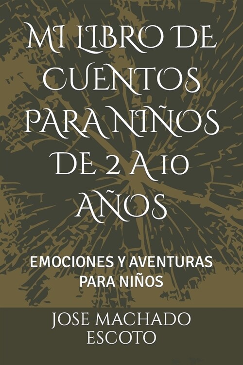 Mi Libro de Cuentos Para Ni?s de 2 a 10 A?s: Emociones Y Aventuras Para Ni?s (Paperback)