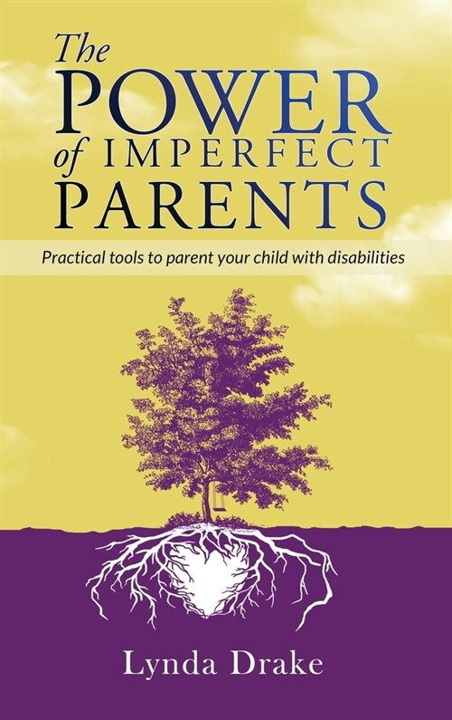 The Power of Imperfect Parents: Practical tools to parent your child with disabilities (Hardcover)
