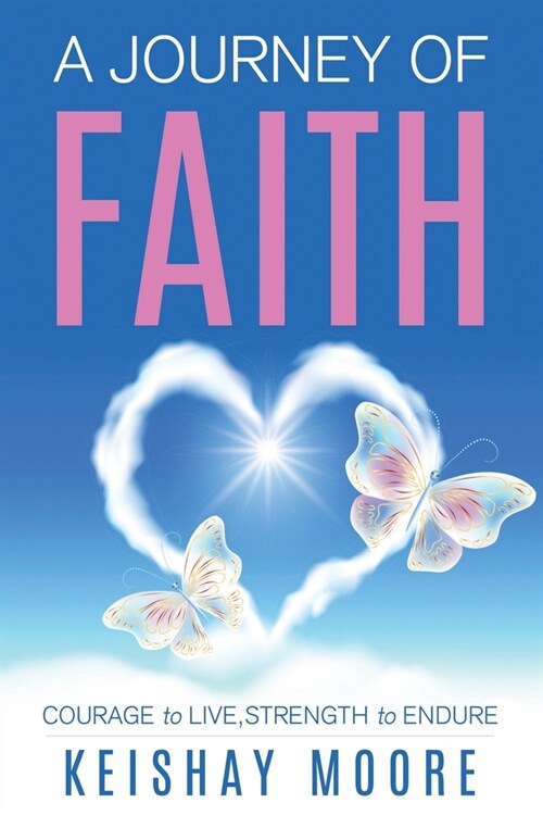 A Journey of Faith: Courage to Live, Strength to Endure (Paperback)