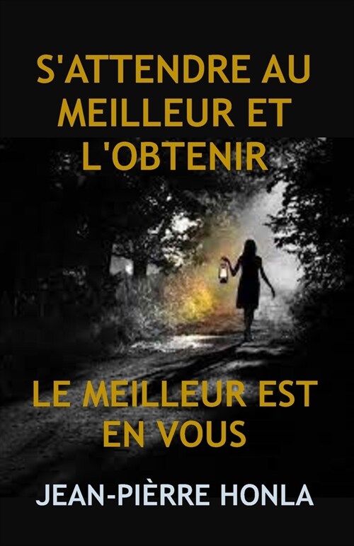 SAttendre Au Meilleur Et lObtenir: Le Meilleur Est En Vous (Paperback)