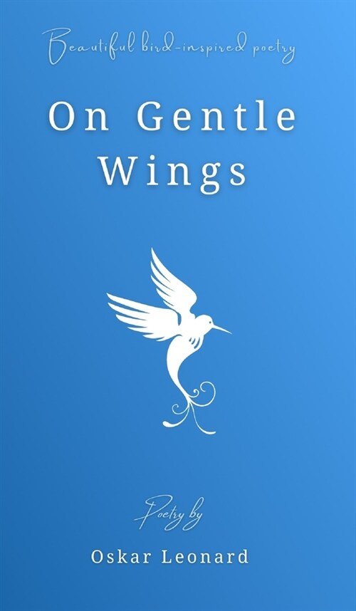 On Gentle Wings: Beautiful Bird-Inspired Poetry (Hardcover)