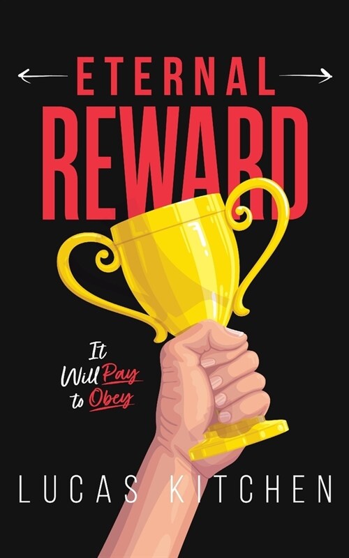 Eternal Rewards: It Will Pay To Obey (Paperback)