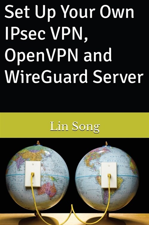 Set Up Your Own IPsec VPN, OpenVPN and WireGuard Server (Hardcover)