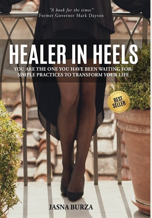 Healer In Heels: You Are The One You Have Been Waiting For: Simple Practices To Transform Your Life (Hardcover)
