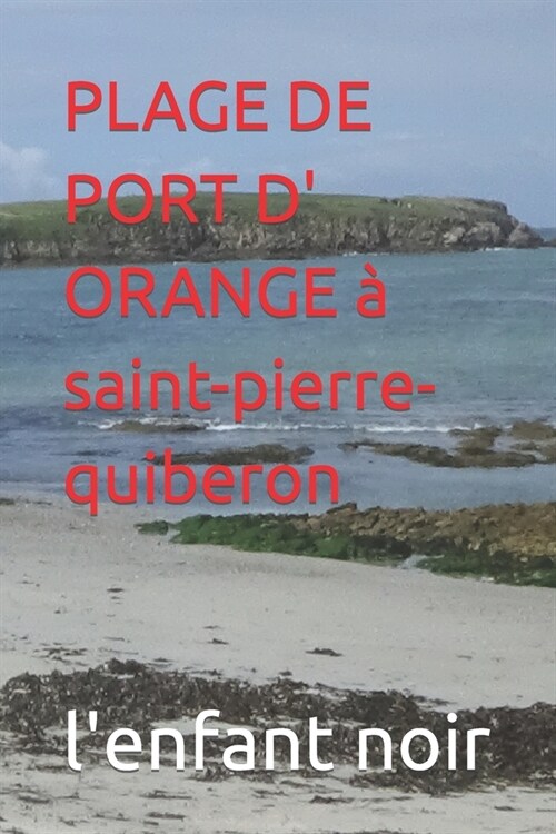 PLAGE DE PORT D ORANGE ?saint-pierre-quiberon (Paperback)