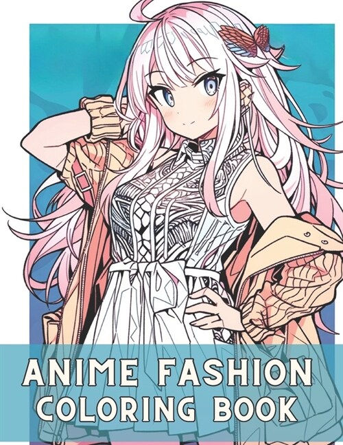 Anime Fashion Coloring Book: Anime Coloring Pages for Teens and Adults (Paperback)