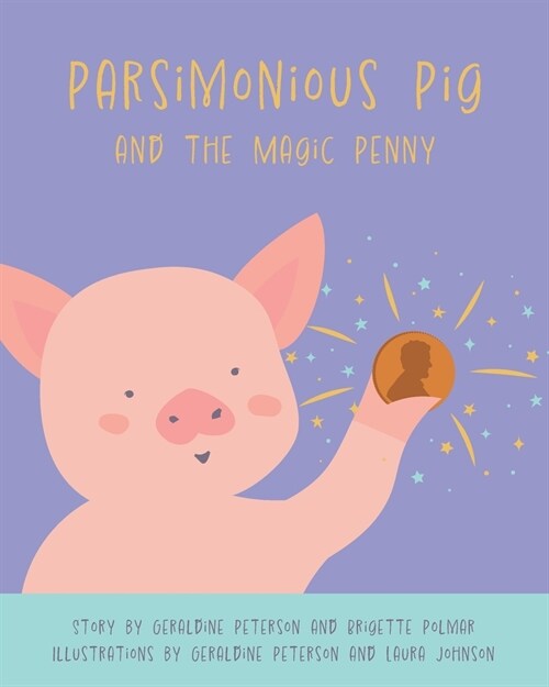 Parsimonious Pig and The Magic Penny (Paperback)