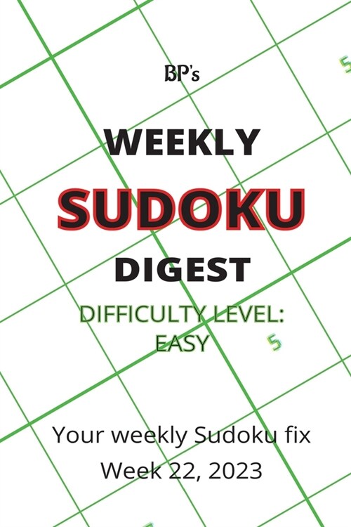Bps Weekly Sudoku Digest - Difficulty Easy - Week 22, 2023 (Paperback)