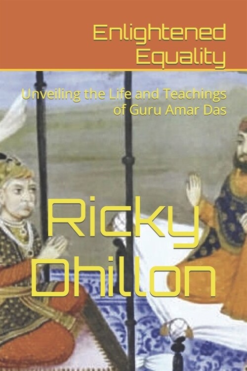 Enlightened Equality: Unveiling the Life and Teachings of Guru Amar Das (Paperback)