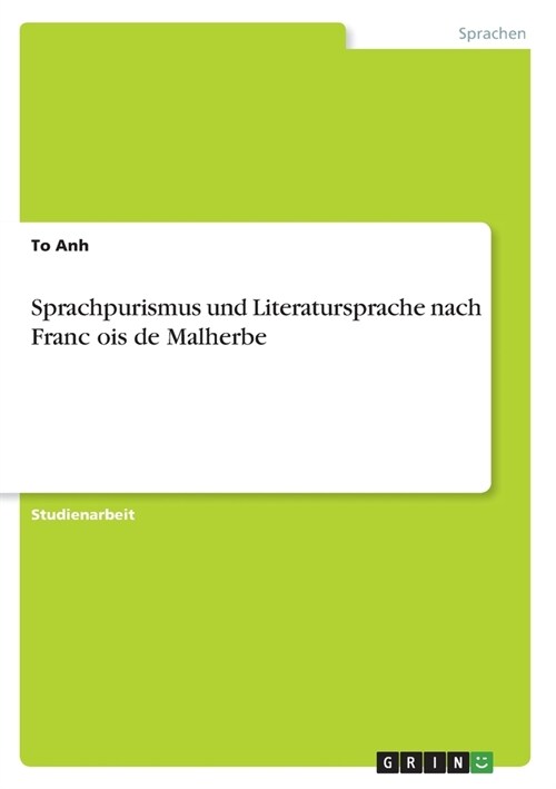 Sprachpurismus und Literatursprache nach François de Malherbe (Paperback)