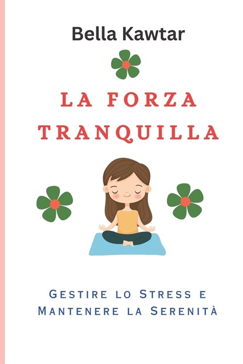 La Forza Tranquilla: Gestire lo Stress e Mantenere la Serenit? (Paperback)