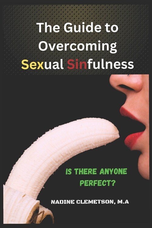 The Guide to Overcoming Sexual Sinfulness: Is Anyone Perfect? (Paperback)