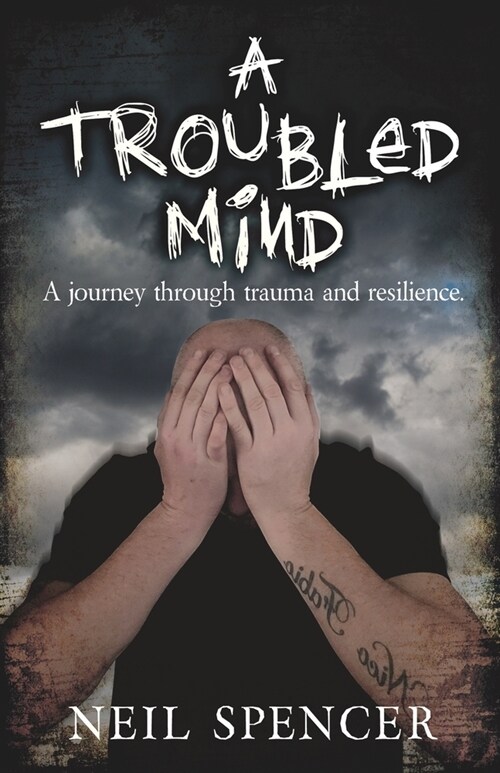 A Troubled Mind: A journey through trauma and resilience (Paperback)