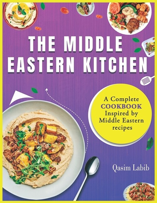 The Middle Eastern Kitchen: A Complete Cookbook Inspired by Middle Eastern recipes (Paperback)