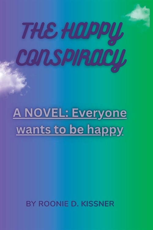 The Happy Conspiracy: A Novel: Everyone Wants to Be Happy (Paperback)