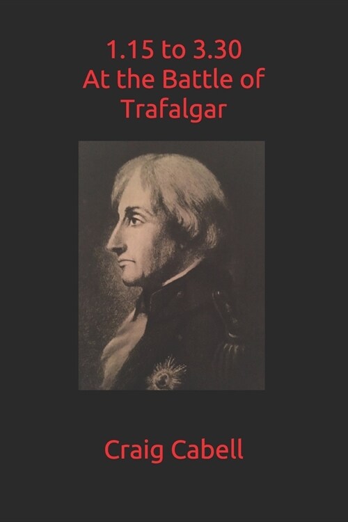 1.15 to 3.30 at the Battle of Trafalgar (Paperback)