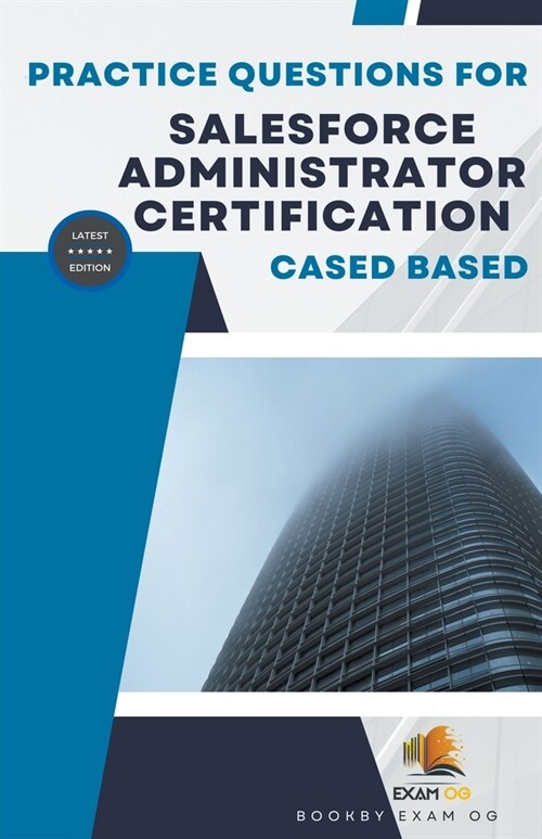 Practice Questions For Salesforce Administrator Certification Cased Based - Latest Edition (Paperback)