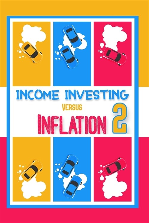 Income Investing vs. Inflation 2: Your Best Bet to Beat Higher Prices (Paperback)