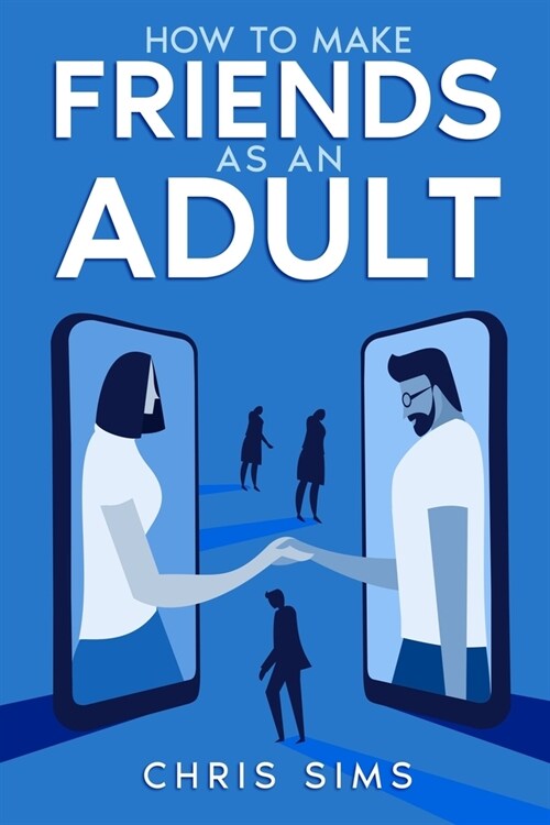 How to Make Friends as an Adult (Paperback)