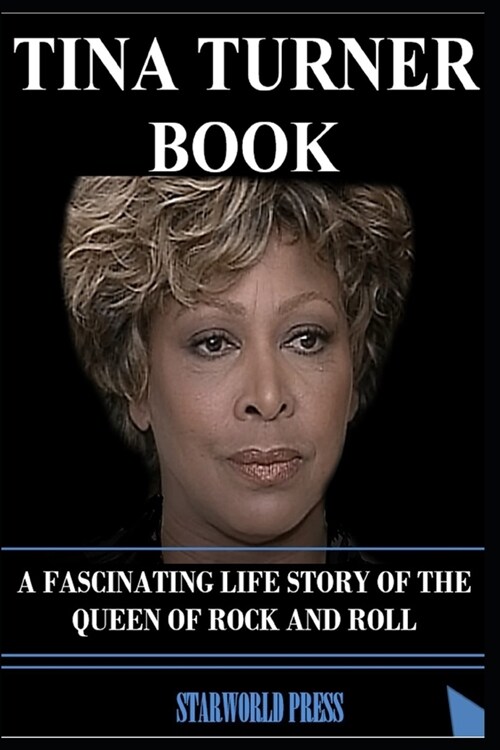 Tina Turner Book: A Fascinating Life Story of the Queen of Rock and Roll (Paperback)