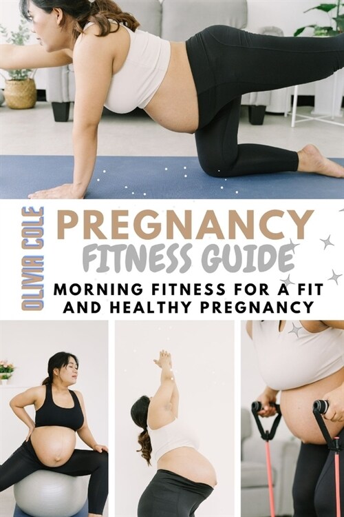 Pregnancy Fitness Guide: Morning Fitness For a Fit And Healthy Pregnancy (Paperback)