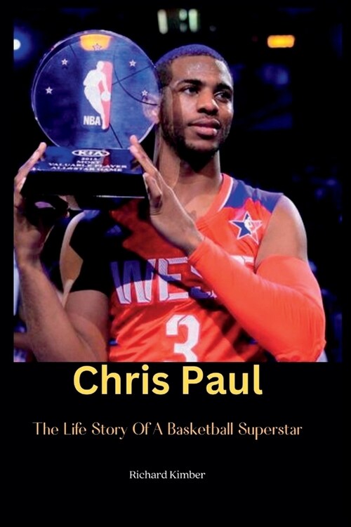 Chris Paul: The Life Story Of A Basketball Superstar (Paperback)