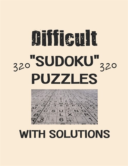 Difficult 320 Sudoku Puzzles with solutions: Have a blast with Sudoku puzzles (Paperback)