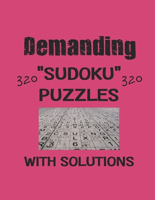 Demanding 320 Sudoku Puzzles with solutions: Have a blast with Sudoku puzzles (Paperback)