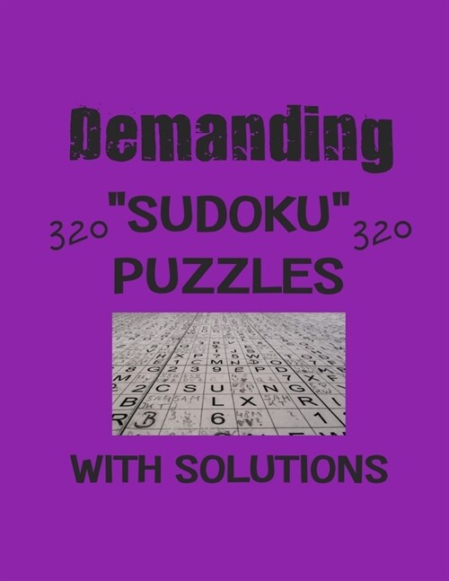 Demanding 320 Sudoku Puzzles with solutions: Have a blast with Sudoku puzzles (Paperback)