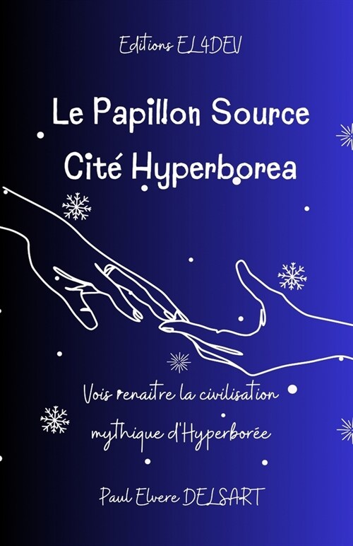 Le Papillon Source - Cit?HYPERBOREA: Vois rena?re la civilisation mythique dHyperbor? (Paperback)