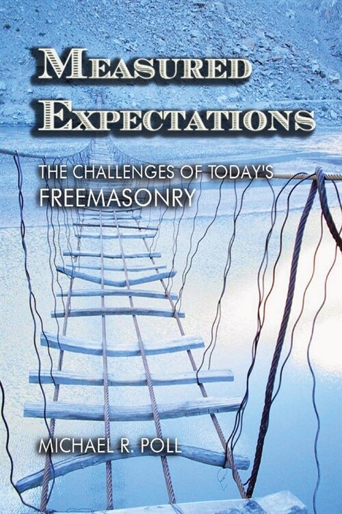 Measured Expectations: The Challenges of Todays Freemasonry (Paperback)