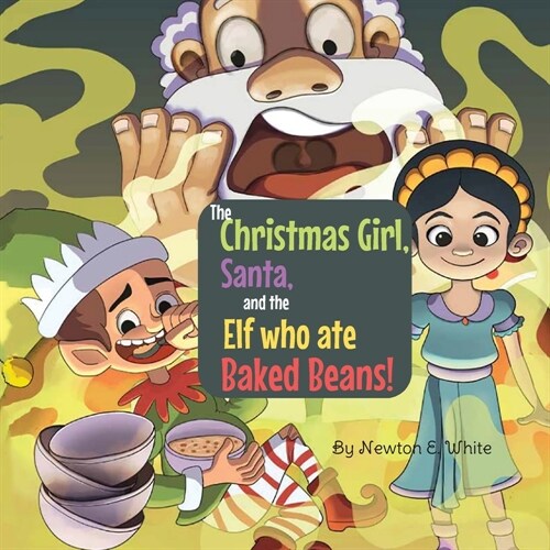 The Christmas Girl, Santa, and the Elf that ate Baked Beans! (Paperback)