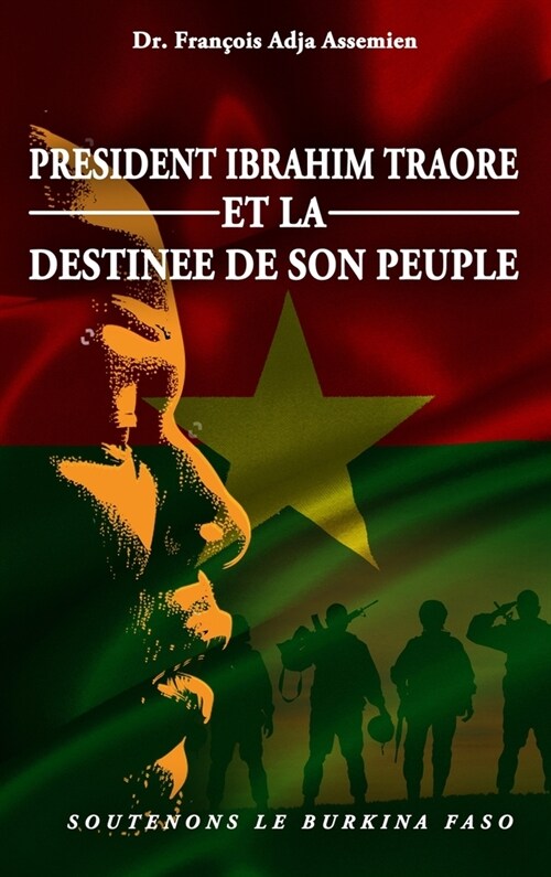 President Ibrahim Traore Et La Destinee de Son Peuple: Soutenons Le Burkina Faso (Hardcover)