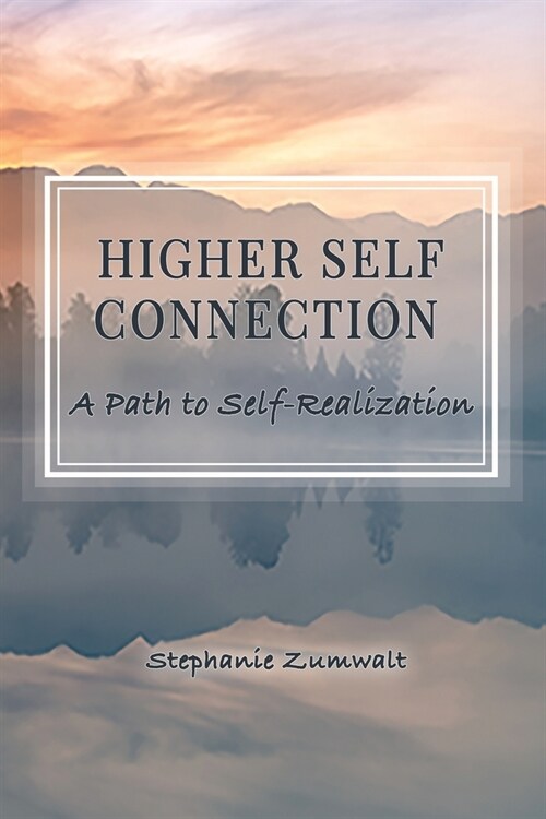 Higher Self Connection: A Path to Self-Realization (Paperback)
