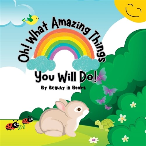 Oh! What Amazing Things You Will Do!: Unleashing the Power of Kindness (Paperback)