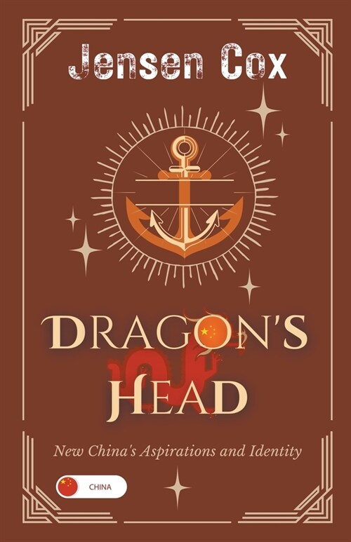 Dragons Head: New Chinas Aspirations and Identity (Paperback)