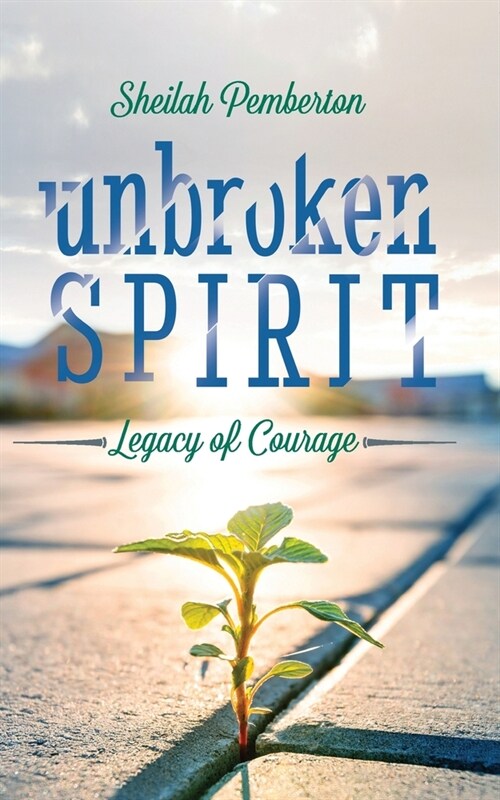 Unbroken Spirit: Legacy of Courage (Paperback)
