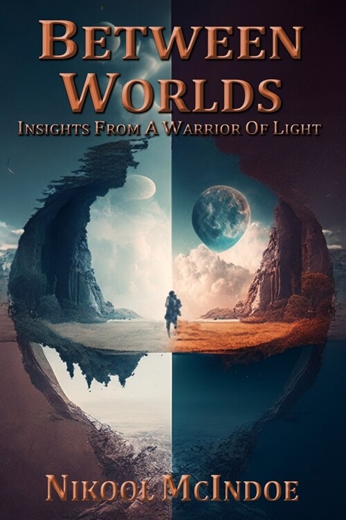 Between Worlds: Insights from a Warrior of Light (Paperback)