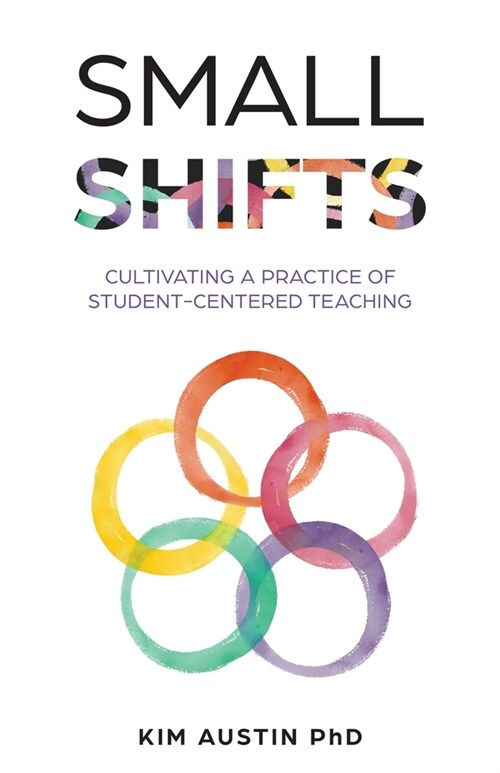 Small Shifts: Cultivating a Practice of Student-Centered Teaching (Paperback)