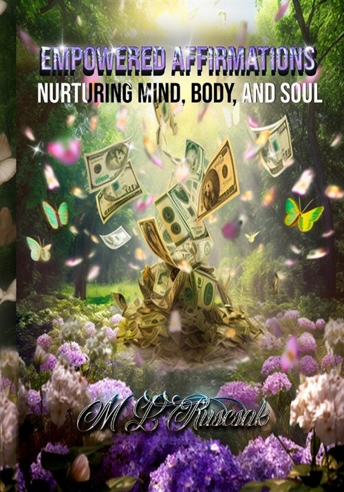 Empowered Affirmations: Nurturing Mind, Body, and Soul (Paperback)