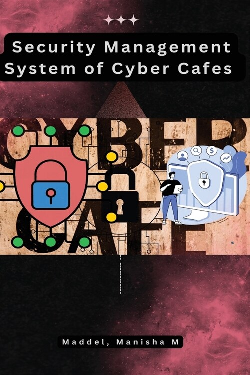 Security Management System of Cyber Cafes (Paperback)