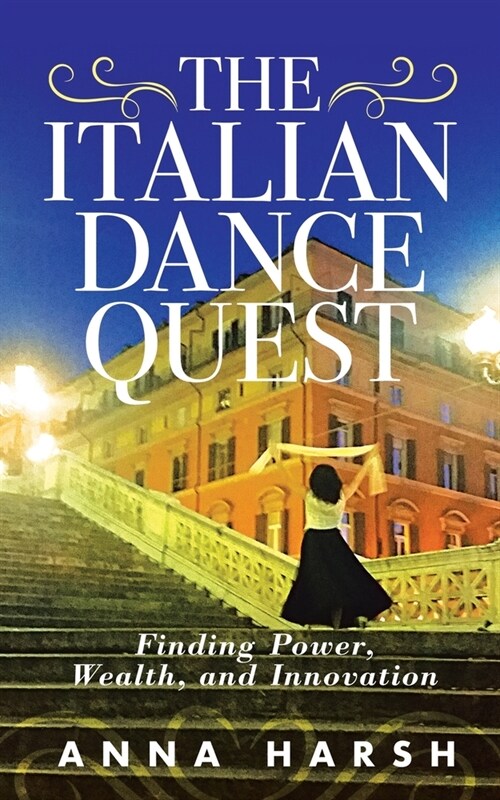 The Italian Dance Quest: Finding Power, Wealth, and Innovation (Paperback)