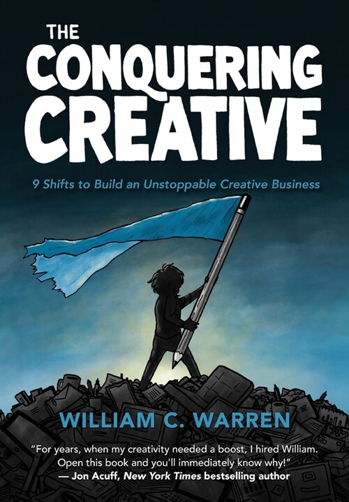 The Conquering Creative: 9 Shifts to Build an Unstoppable Creative Business (Hardcover)