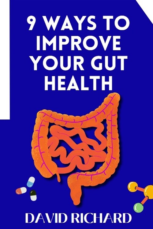 9 Ways to Improve Your Gut Health (Paperback)