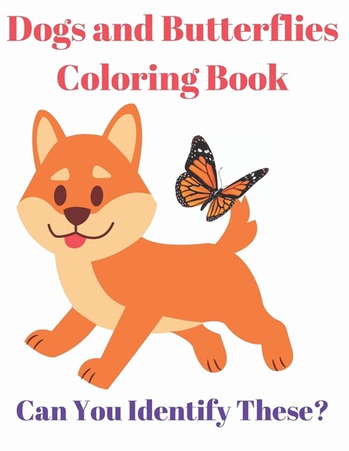 Dogs and Butterflies Coloring Book: Can you identify these? (Paperback)