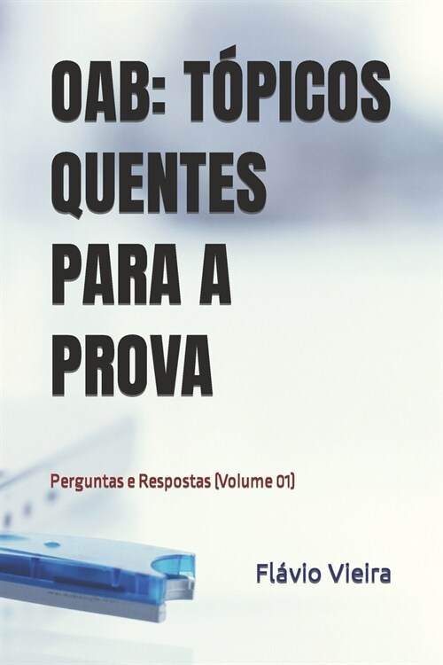 Oab: T?ICOS QUENTES PARA A PROVA: Perguntas e Respostas (Volume 01) (Paperback)