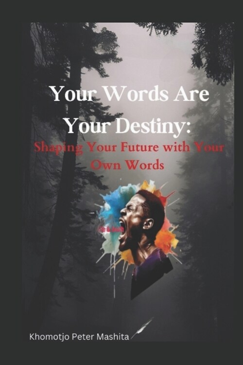 Your Words Are Your Destiny: Shaping Your Future with Your Own Words (Paperback)