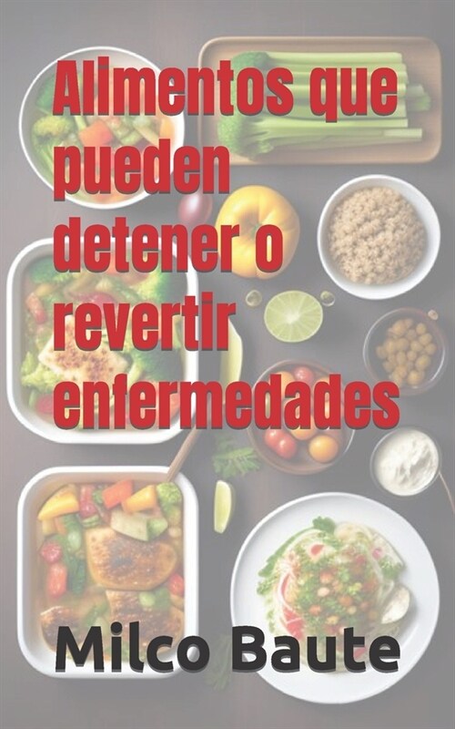 Alimentos que pueden detener o revertir enfermedades (Paperback)